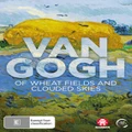 Van Gogh: Of Wheat Fields And Clouded Skies (DVD)