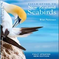 Field Guide to New Zealand Seabirds: Fully Updated by Brian Parkinson