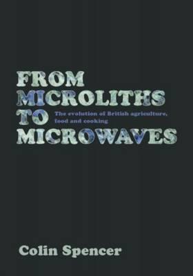 From Microliths to Microwaves by Colin Spencer