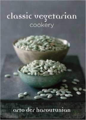 Classic Vegetarian Cookery by Arto Der Haroutunian