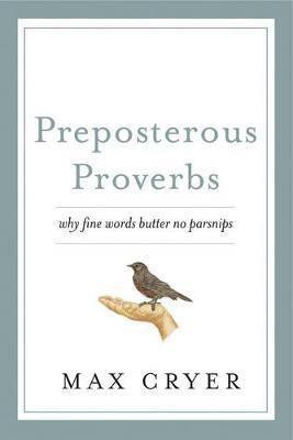 Preposterous Proverbs by Max Cryer