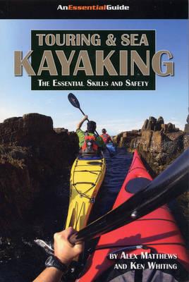 Touring & Sea Kayaking by Alex Matthews, Ken Whiting