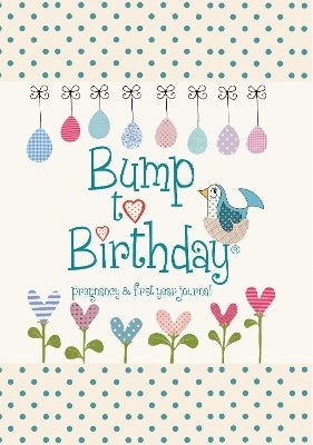 Bump to Birthday: Pregnancy & First Year Journal by Helen from you to me, Stephens