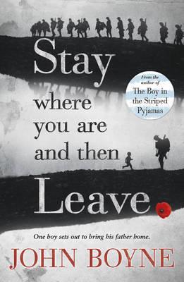 Stay Where You Are And Then Leave by John Boyne