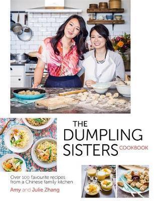The Dumpling Sisters Cookbook by The Dumpling Sisters, Amy Zhang, Julie Zhang