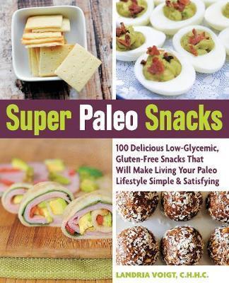 Super Paleo Snacks by Landria Voigt