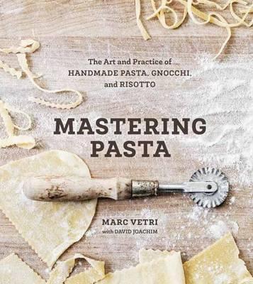 Mastering Pasta by Marc Vetri, David Joachim