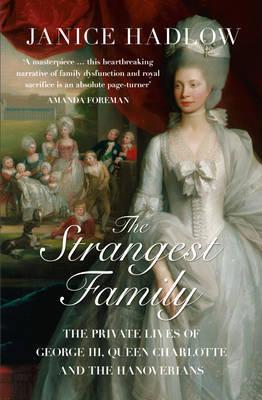 The Strangest Family by Janice Hadlow