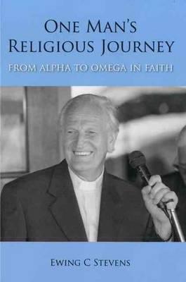 One Man's Religious Journey by Ewing C. Stevens