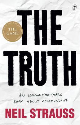 The Truth: An Uncomfortable Book About Relationships by Neil Strauss