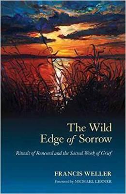 The Wild Edge of Sorrow by Francis Weller