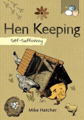 Self-Sufficiency: Hen Keeping by Mike Hatcher