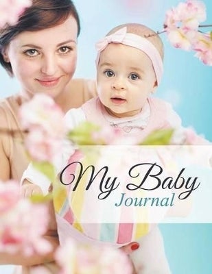 My Baby Journal by Speedy Publishing LLC
