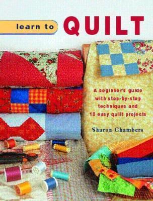 Learn to Quilt by Sharon Chambers