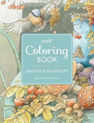 Posh Adult Coloring Book: Inspired by Nature by Marjolein Bastin