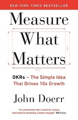 Measure What Matters by John Doerr