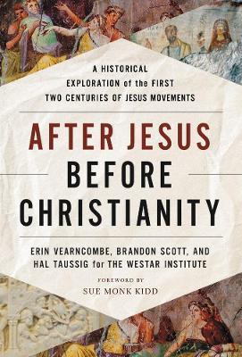 After Jesus, Before Christianity by Erin Vearncombe, Brandon Scott, Hal Taussig, The Westar Institute