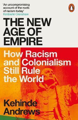 The New Age of Empire by Kehinde Andrews