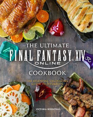 The Ultimate Final Fantasy XIV Cookbook: The Essential Culinarian Guide to Hydaelyn (Hardback)