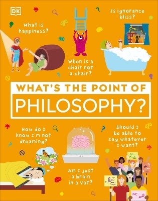 What's the Point of Philosophy? by DK (Hardback)