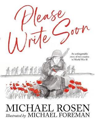 Please Write Soon: An Unforgettable Story of Two Cousins in World War II by Michael Rosen