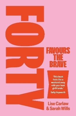Forty Favours the Brave by Sarah Wills, Lise Carlaw