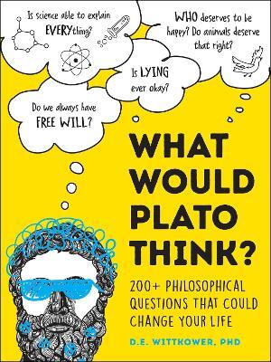What Would Plato Think? by D. E. Wittkower (Hardback)
