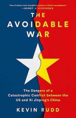 The Avoidable War by Kevin Rudd