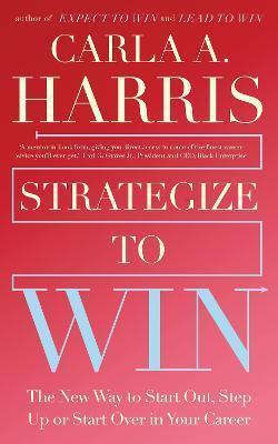 Strategize to Win by Carla Harris
