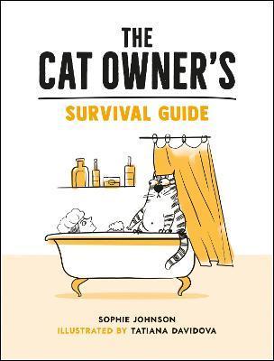 The Cat Owner's Survival Guide by Sophie Johnson, Tatiana Davidova