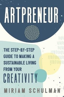 Artpreneur by Miriam Schulman