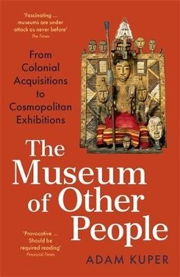 The Museum of Other People by Adam Kuper