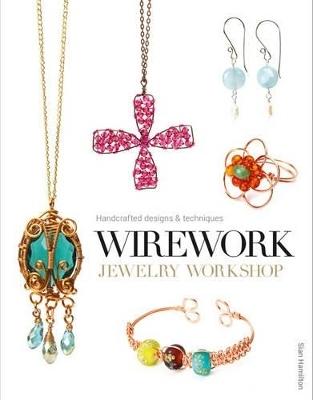 Wirework Jewelry Workshop by S Hamilton