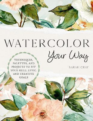 Watercolor Your Way by Sarah Cray