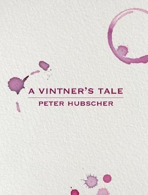A Vintner's Tale by Peter Hubscher