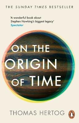 On the Origin of Time by Thomas Hertog