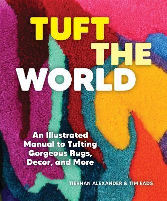Tuft the World by Tiernan Alexander, Tim Eads