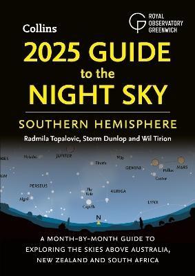 2025 Guide to the Night Sky Southern Hemisphere by Wil Tirion, Royal Observatory Greenwich, Collins Astronomy, Radmila Topalovic, Storm Dunlop