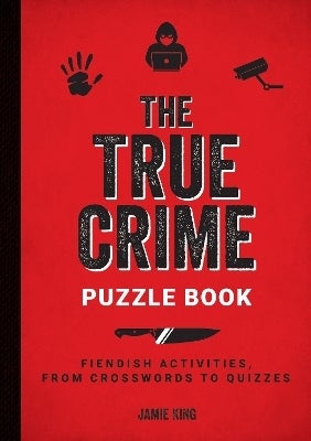 The True Crime Puzzle Book by Jamie King