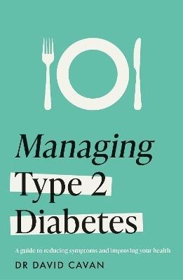 Managing Type 2 Diabetes (Headline Health Series) by Dr David Cavan