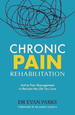 Chronic Pain Rehabilitation by Dr Evan Parks