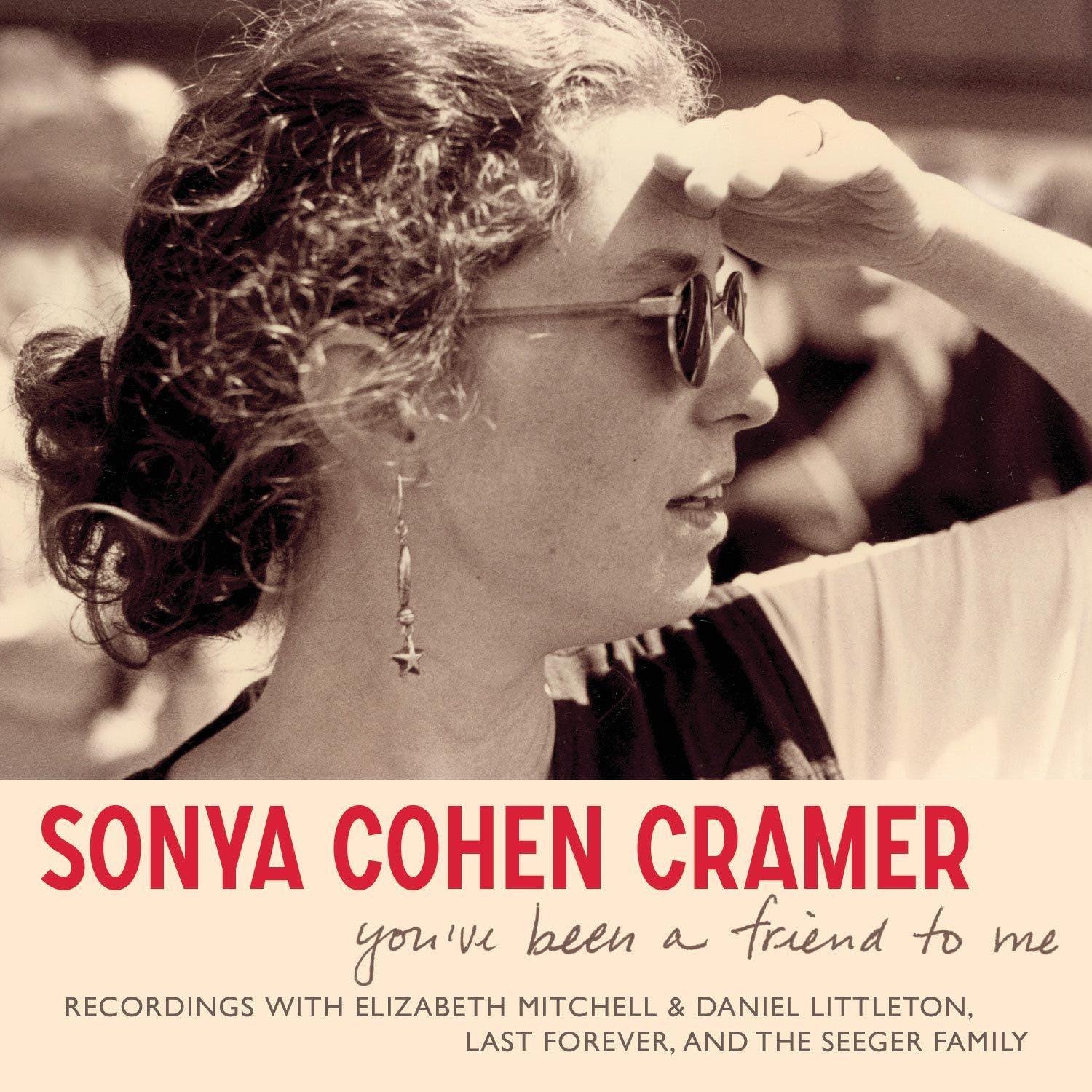 You've Been a Friend to Me By Sonya Cohen Cramer (CDs)