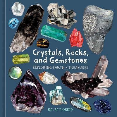 Crystals, Rocks, and Gemstones by Kelsey Oseid