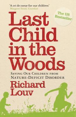 Last Child in the Woods: Saving Our Children from Nature-deficit Disorder