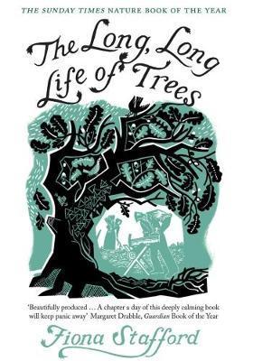 The Long, Long Life of Trees by Fiona Stafford