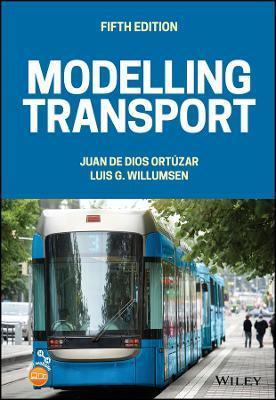 Modelling Transport by Luis G. Willumsen, Juan De Dios Ortuzar