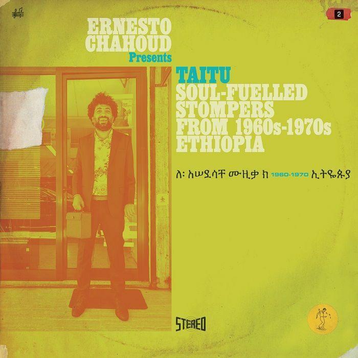 Ernesto Chahoud presents TAITU - Soul-fuelled Stompers from 1960s - 1970s Ethiopia By Various (CDs)