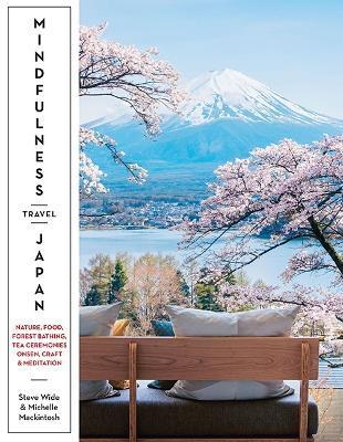Mindfulness Travel Japan by Steve Wide, Michelle Mackintosh