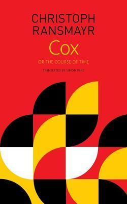 Cox - or, The Course of Time by Christoph Ransmayr, Simon Pare