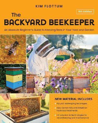 The Backyard Beekeeper, 5th Edition by Kim Flottum